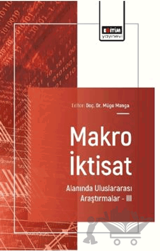 Makro İktisat Alanında Uluslararası Araştırmalar – III