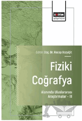 Fiziki Coğrafya Alanında Uluslararası Araştırmalar – III