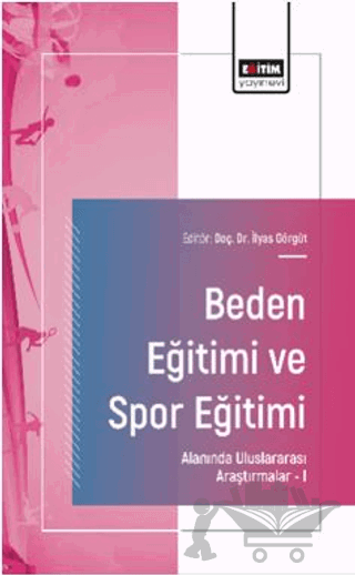 Beden Eğitimi ve Spor Eğitimi Alanında Uluslararası Araştırmalar – I