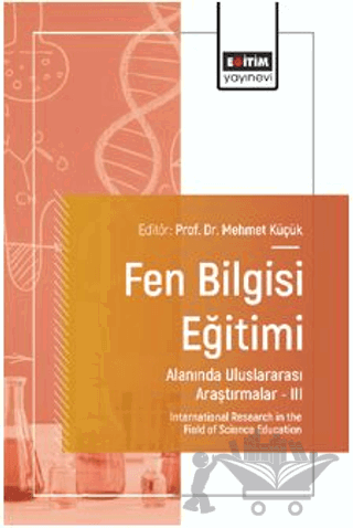 Fen Bilgisi Eğitimi Alanında Uluslararası Araştırmalar III