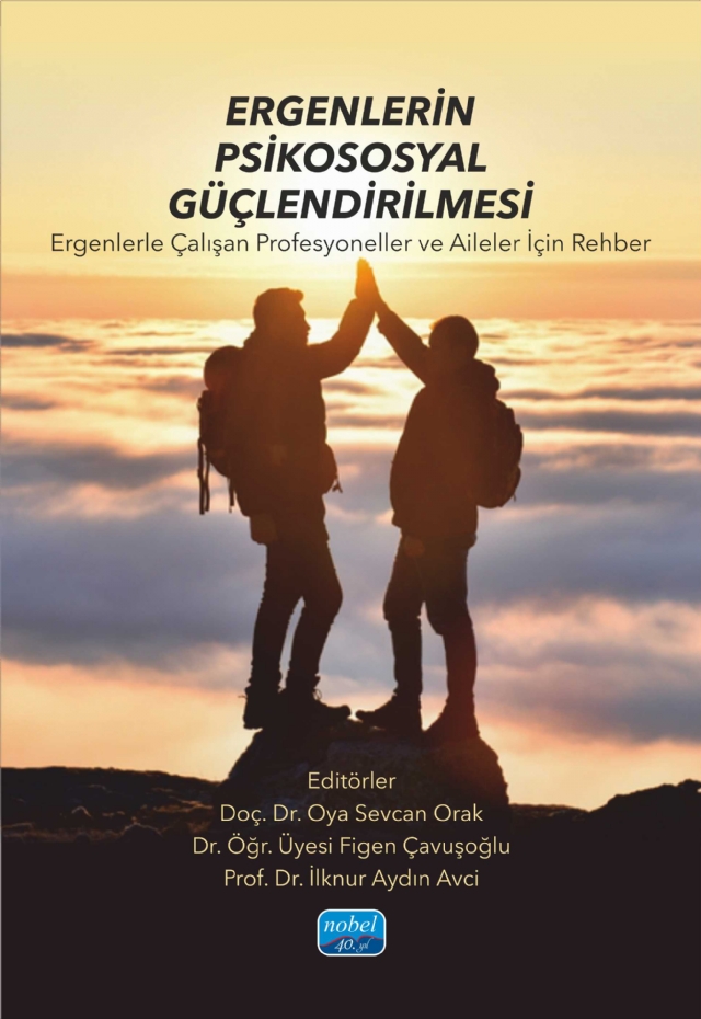 ERGENLERİN PSİKOSOSYAL GÜÇLENDİRİLMESİ - Ergenlerle Çalışan Profesyoneller ve Aileler İçin Rehber