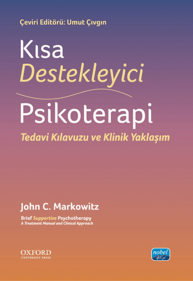 KISA DESTEKLEYİCİ PSİKOTERAPİ - Tedavi Kılavuzu ve Klinik Yaklaşım / Brief Supp ortive Psychotherapy - A Treatment Manual And Clinical Approach