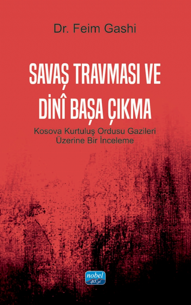 SAVAŞ TRAVMASI VE DİNÎ BAŞA ÇIKMA - Kosova Kurtuluş Ordusu Gazileri Üzerine Bir İnceleme