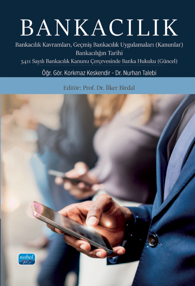 BANKACILIK - Bankacılık Kavramları Geçmiş Bankacılık Uygulamaları (Kanunlar) Bankacılığın Tarihi 5411 Sayılı Bankacılık Kanunu Çerçevesinde Banka Hukuku (Güncel)