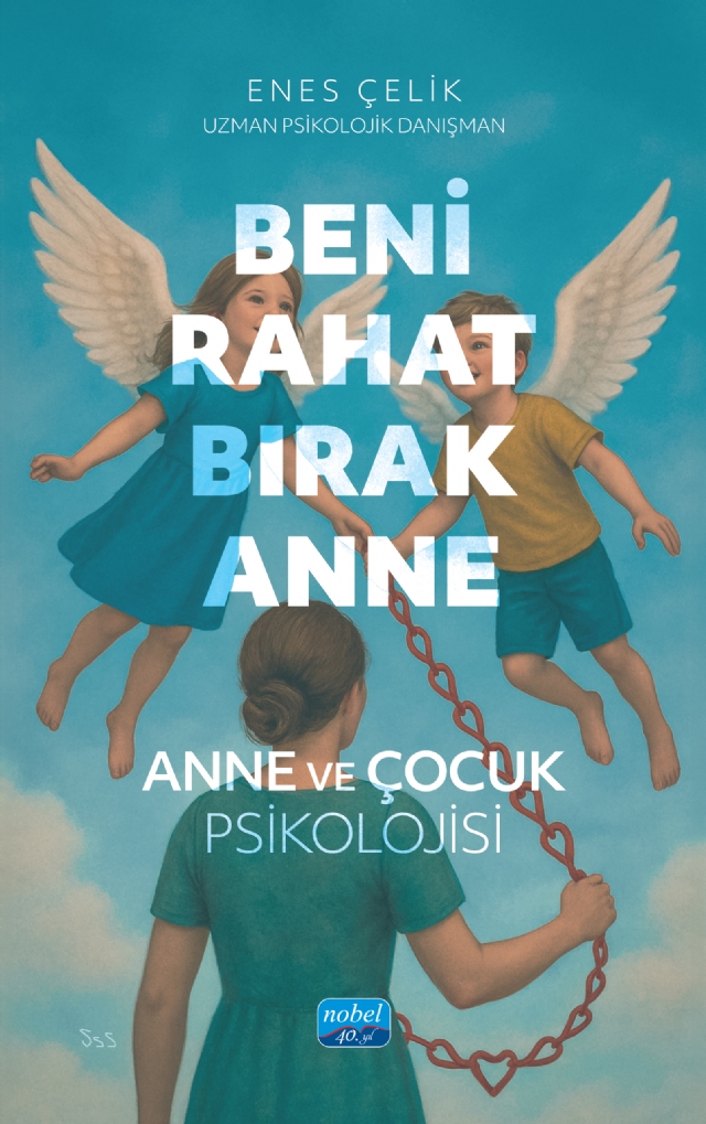 BENİ RAHAT BIRAK ANNE - Anne ve Çocuk Psikolojisi