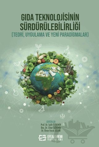 Gıda Teknolojisinin Sürdürülebilirliği (Teori, Uygulama ve Yeni Paradigmalar)