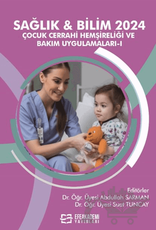 Sağlık & Bilim 2024 - Çocuk Cerrahi Hemşireliği ve Bakım Uygulamaları-I