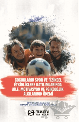 Çocukların Spor ve Fiziksel Etkinliklere Katılımlarında Aile, Motivasyon ve Psikolojik Algılarının Önemi