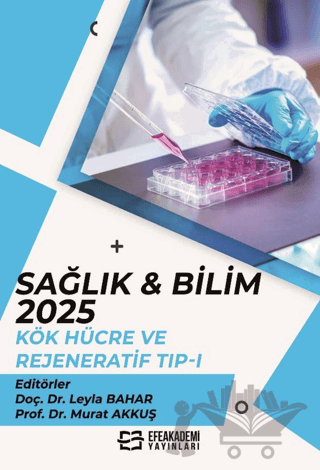 Sağlık & Bilim:2025: Kök Hücre ve Rejeneratif Tıp - 2
