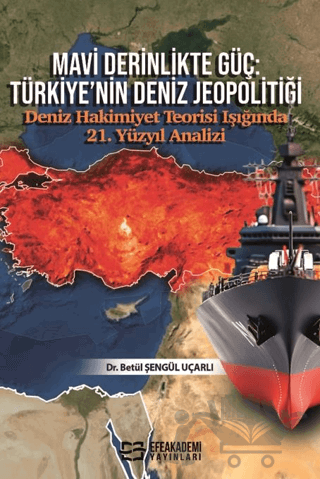 Mavi Derinlikte Güç: Türkiye’nin Deniz Jeopolitiği