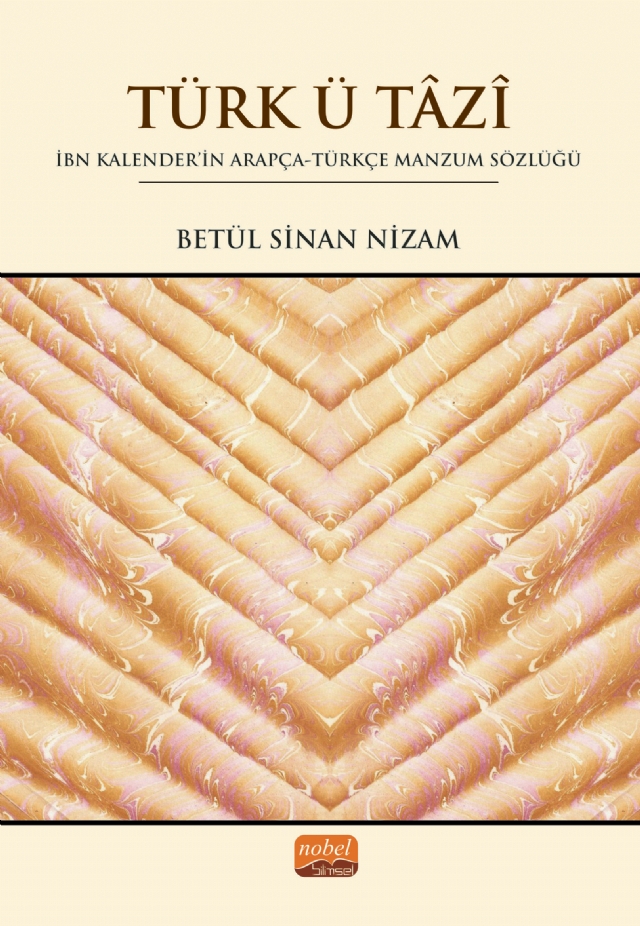 TÜRK Ü TÂZÎ - İbn Kalender'in Arapça-Türkçe Manzum Sözlüğü