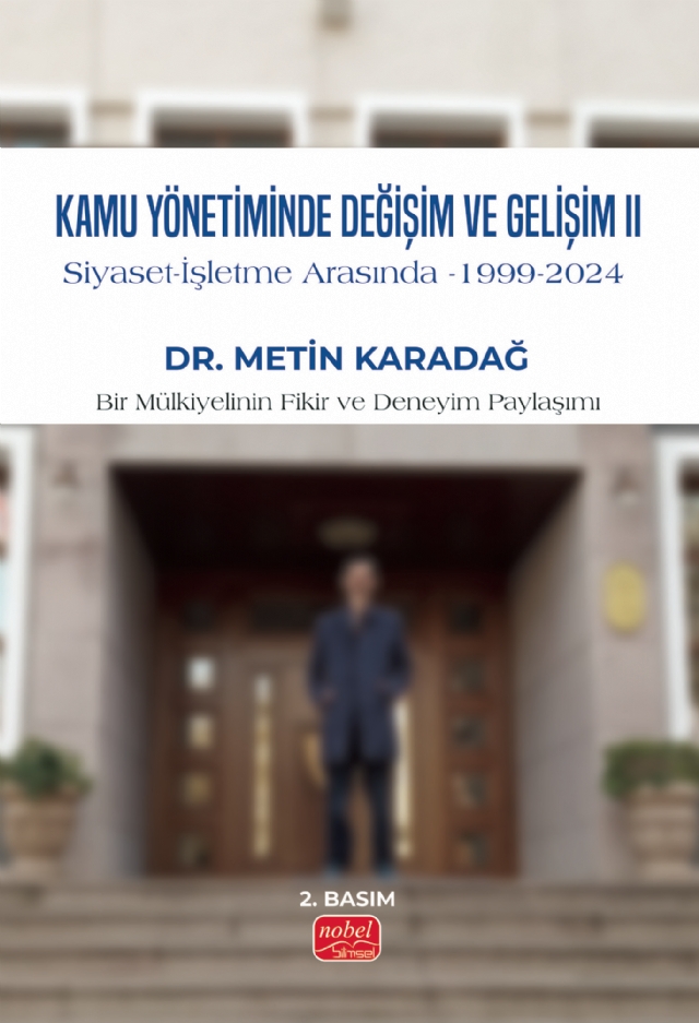 KAMU YÖNETİMİNDE DEĞİŞİM VE GELİŞİM II / Siyaset - İşletme Arasında, 1999-2024