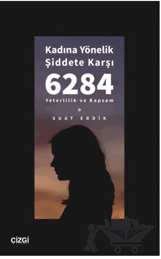 Kadına Yönelik Şiddete Karşı 6284 - Yeterlilik ve Kapsam