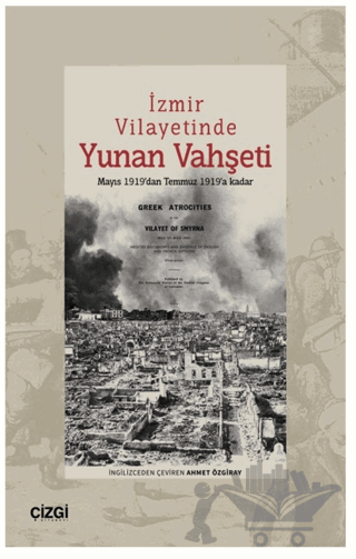 İzmir Vilayetinde Yunan Vahşeti Mayıs 1919’dan Temmuz 1919’a Kadar