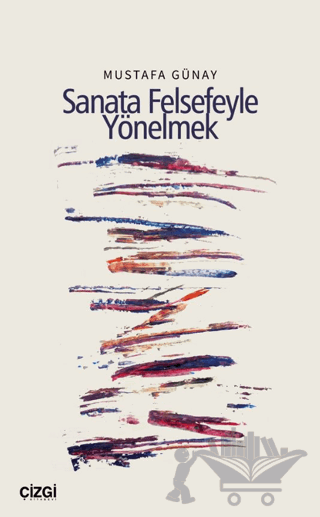 Sanata Felsefeyle Yönelmek