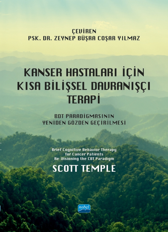 KANSER HASTALARI İÇİN KISA BİLİŞSEL DAVRANIŞÇI TERAPİ - BDT Paradigmasının Yeniden Gözden Geçirilmesi / Brief Cognitive Behavior Therapy for Cancer Patients Re-Visioning the CBT Paradigm