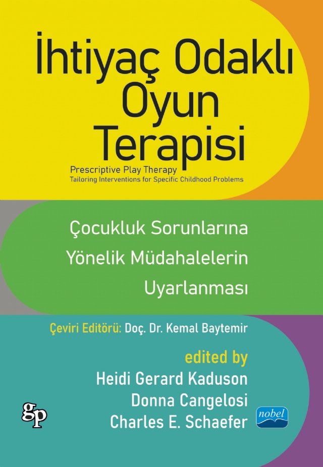 İHTİYAÇ ODAKLI OYUN TERAPİSİ - ÇOCUKLUK SORUNLARINA YÖNELİK MÜDAHALELERİN UYARLANMASI / PRESCRIPTIVE PLAY THERAPY - Tailoring Interventions For Specific Childhood Problems