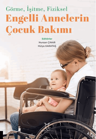 Görme, İşitme, Fiziksel Engelli Annelerin Çocuk Bakımı