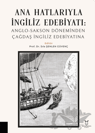 Ana Hatlarıyla İngiliz Edebiyatı: Anglo-Sakson Döneminden Çağdaş İngiliz Edebiyatına