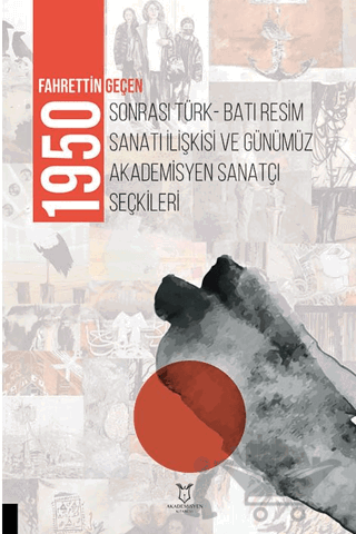 1950 Sonrası Türk-Batı Resim Sanatı İlişkisi ve Günümüz Akademisyen Sanatçı Seçkileri