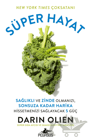 Süper Hayat - Sağlıklı ve Zinde Olmanızı, Sonsuza Kadar Harika Hissetmenizi Sağlayacak 5 Güç