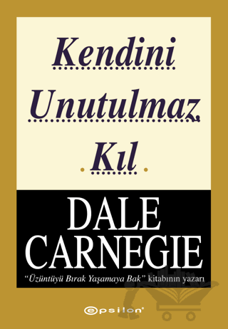 Kendini Unutulmaz Kıl