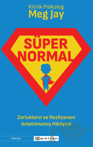 Süpernormal - Zorlukların ve Rezilyansın Anlatılmamış Hikayesi