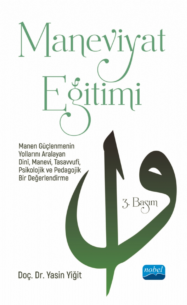 MANEVİYAT EĞİTİMİ - Manen Güçlenmenin Yollarını Aralayan Dinî, Manevi, Tasavvufi, Psikolojik ve Pedagojik Bir Değerlendirme
