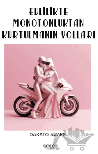 Evlilikte Monotonluktan Kurtulmanın Yolları