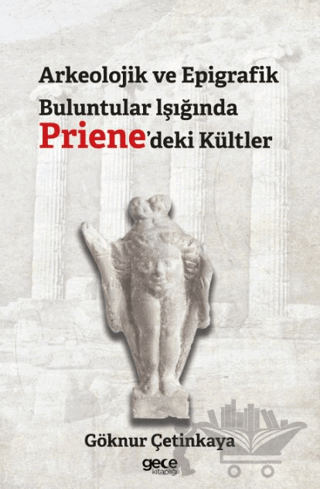 Arkeolojik ve Epigrafik Buluntular lşığında Priene'deki Kültler