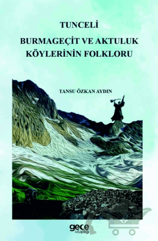 Tunceli Burmageçit ve Aktuluk Köylerinin Folkloru