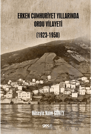 Erken Cumhuriyet Yıllarında Ordu Vilayeti (1923 – 1950)