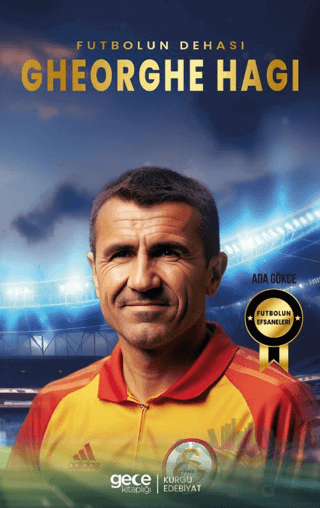 Gehorghe Hagi - Futbolun Dehası