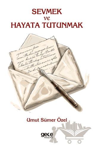 Sevmek ve Hayata Tutunmak