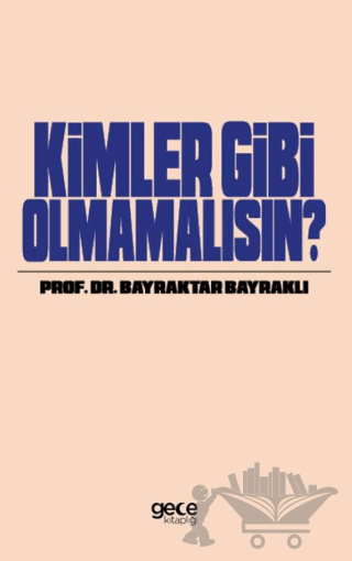 Kimler Gibi Olmamalısın