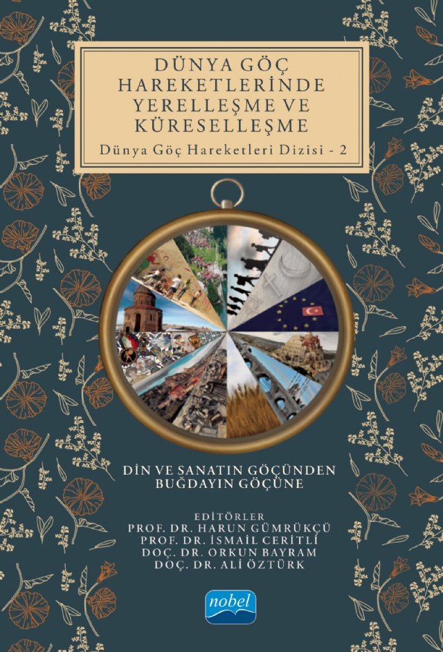 DÜNYA GÖÇ HAREKETLERİNDE YERELLEŞME VE KÜRESELLEŞME Din ve Sanatın Göçünden Buğdayın Göçüne - Dünya Göç Hareketleri Dizisi – 2