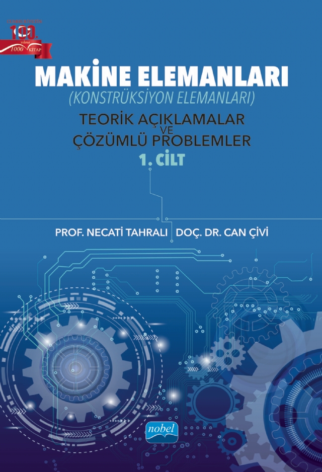 MAKİNE ELEMANLARI (Konstrüksiyon Elemanları) Teorik Açıklamalar ve Çözümlü Problemler - 1. Cilt