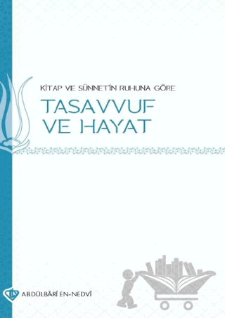 Kitap ve Sünnetin Ruhuna Göre Tasavvuf ve Hayat