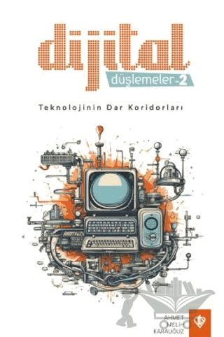 Dijital Düşlemeler -2 Teknolojinin Dar Koridorları