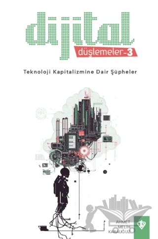 Dijital Düşlemeler 3 Teknoloji Kapitalizmine Dair Şüpheler