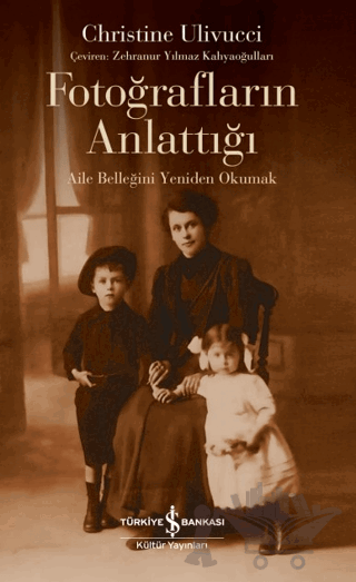 Fotoğrafların Anlattığı - Aile Belleğini Yeniden Okumak