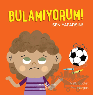 Bulamıyorum! Sen Yaparsın!