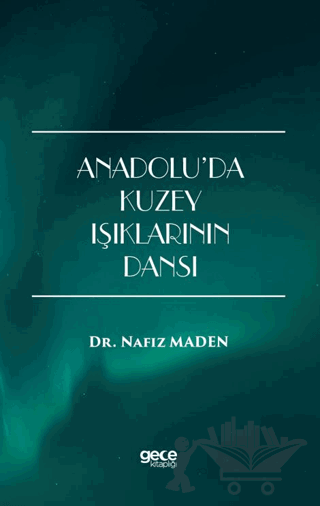 Anadolu’da Kuzey Işıklarının Dansı