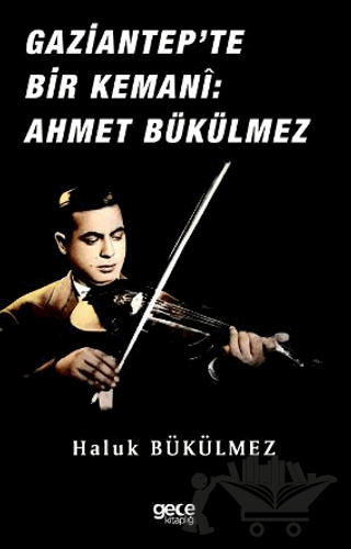 Gaziantep'de Bir Kemani Ahmet Bükülmez