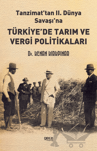 Tanzimat’tan II. Dünya Savaşı'na Türkiye’de Tarım ve Vergi Politikaları