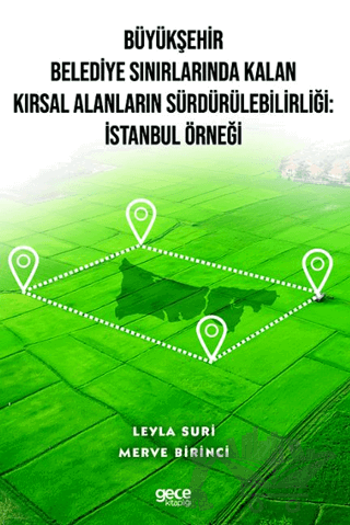 Büyükşehir Belediye Sınırlarında Kalan Kırsal Alanların Sürdürülebilirliği: İstanbul Örneği