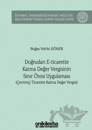 Doğrudan E-Ticarette Katma Değer Vergisinin Sınır Ötesi Uygulaması