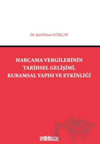 Harcama Vergilerinin Tarihsel Gelişimi, Kuramsal Yapısı ve Etkinliği