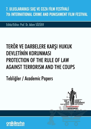 7. Uluslararası Suç ve Ceza Film Festivali Terör ve Darbelere Karşı Hukuk Devletinin Korunması Tebliğler
