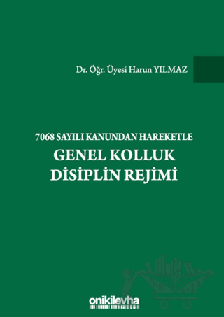 7068 Sayılı Kanundan Hareketle Genel Kolluk Disiplin Rejimi